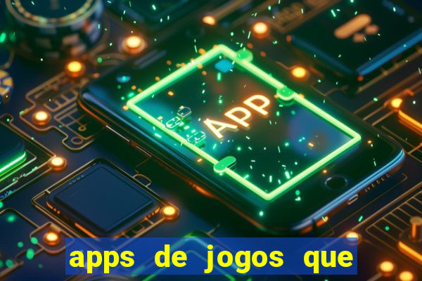 apps de jogos que pagam de verdade